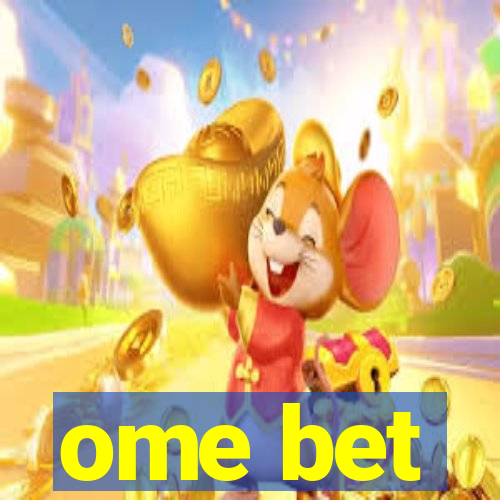 ome bet